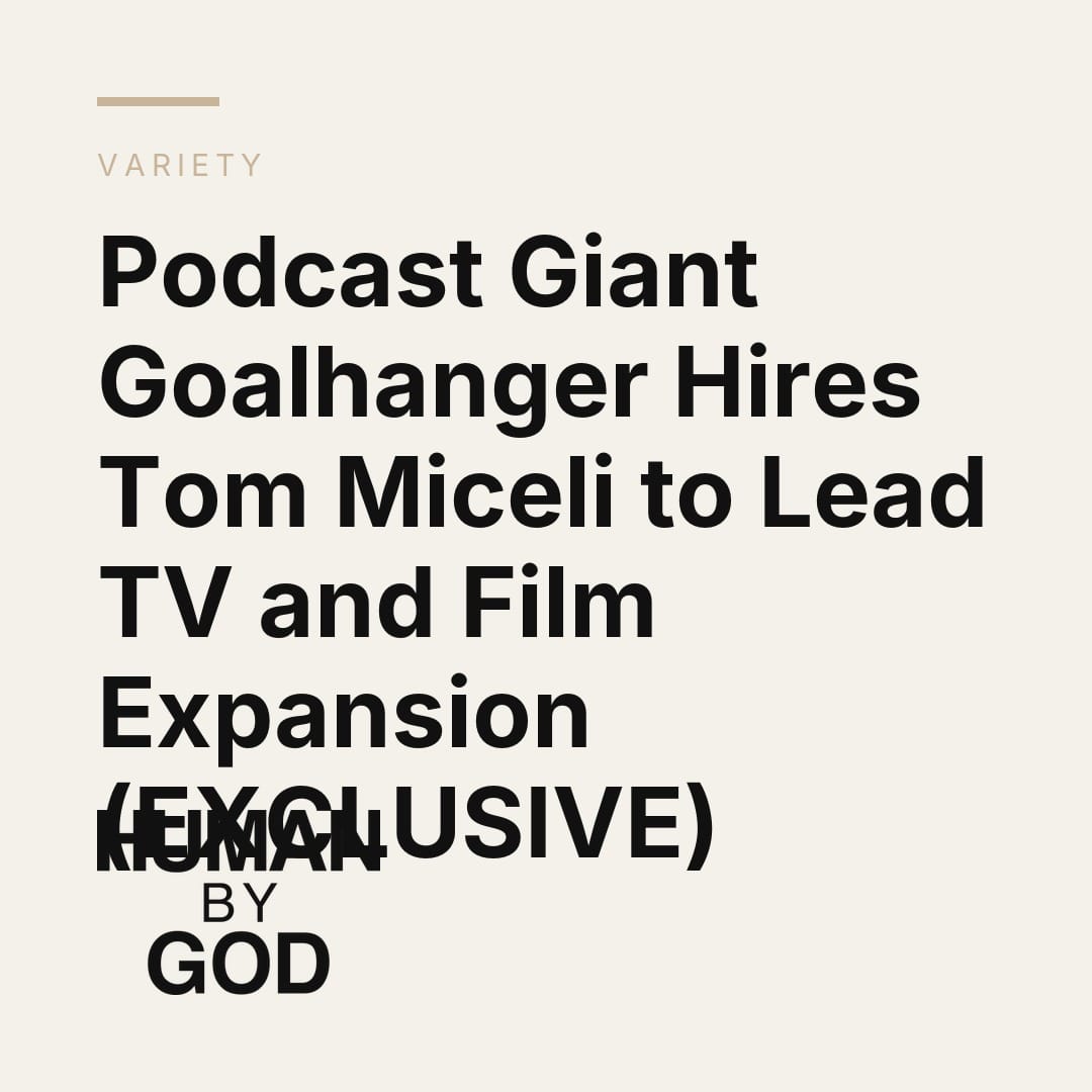 Podcast Giant Goalhanger Hires Tom Miceli to Lead TV and Film Expansion (EXCLUSIVE)