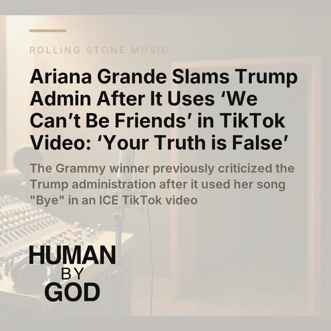 Ariana Grande Slams Trump Admin After It Uses ‘We Can’t Be Friends’ in TikTok Video: ‘Your Truth is False’
