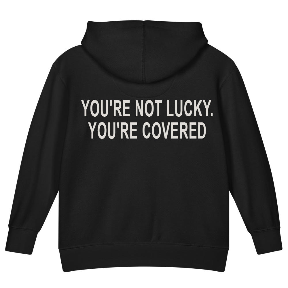 You're Not Lucky. You're Covered. — Kids Faith Hoodie